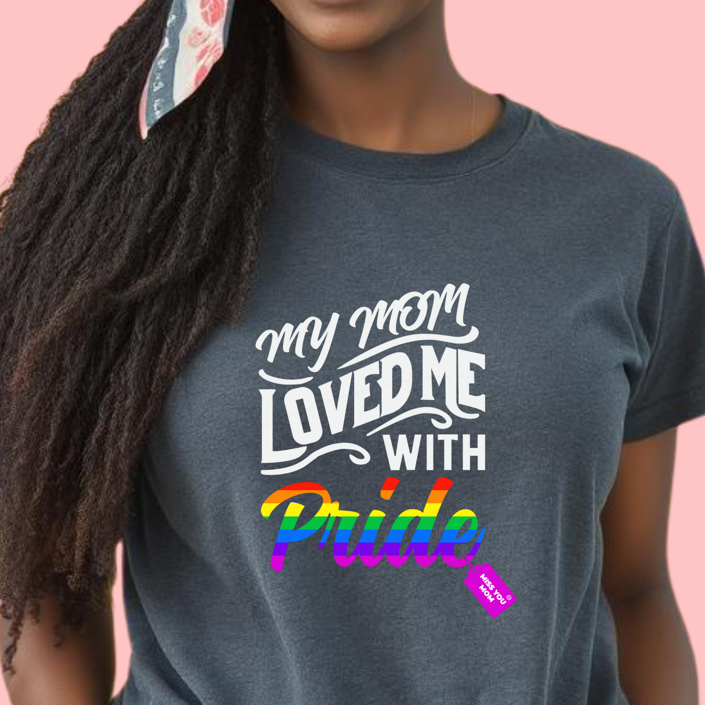 My Mom Loved Me with Pride Tshirt